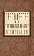 The Feminist Thought of Sarah GrimkÃ© - Gerda Lerner