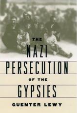 The Nazi Persecution of the Gypsies - Lewy, Guenter