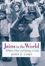 Jains in the World: Religious Values and Ideology in India - Cort, John E.