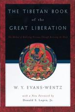 The Tibetan Book of the Great Liberation: Or the Method of Realizing NIRV=Ana Through Knowing the Mind - Evans-Wentz, W. Y.