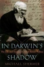 In Darwin's Shadow: The Life and Science of Alfred Russel Wallace: A Biographical Study on the Psychology of History - Shermer, Michael
