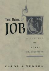 The Book of Job: A Contest of Moral Imaginations - Newsom, Carol A.