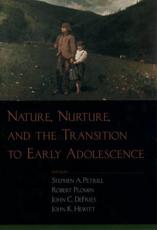Nature, Nurture, and the Transition to Early Adolescence - Petrill, Stephen A.