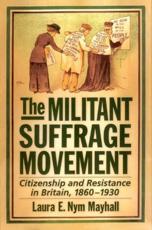 The Militant Suffrage Movement: Citizenship and Resistance in Britain, 1860-1930 - Mayhall, Laura E. Nym