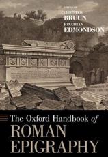 The Oxford Handbook of Roman Epigraphy - Christer Bruun (editor), J. C. Edmondson (editor)