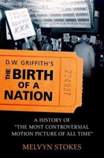 D.W. Griffith's the Birth of a Nation: A History of 