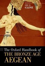 The Oxford Handbook of the Bronze Age Aegean (Ca. 3000-1000 BC) - Eric H. Cline