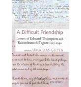 A Difficult Friendship - Edward John Thompson, Uma Dasgupta