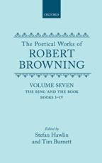 The Poetical Works of Robert Browning: Volume VII: The Ring and the Book, Books I-IV - Browning, Robert