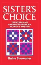 Sister's Choice: Traditions and Change in American Women's Writing