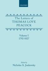 The Letters of Thomas Love Peacock: Volume 1 1792-1827 - Joukovsky, Nicholas A.