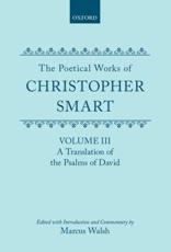 The Poetical Works of Christopher Smart. Vol.3 A Translation of the Psalms of David - Christopher Smart, Marcus Walsh