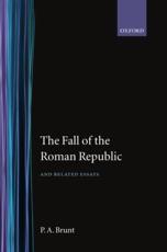 The Fall of the Roman Republic and Related Essays - Brunt, P. A.