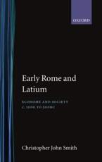 Early Rome and Latium: Economy and Society C. 1000 to 500 BC - Smith, Christopher