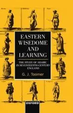 Eastern Wisdom and Learning: The Study of Arabic in Seventeenth-Century England