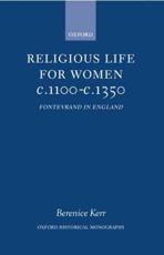 Religious Life for Women C. 1100 - C. 1350: Fontevraud in England - Kerr, Berenice M.