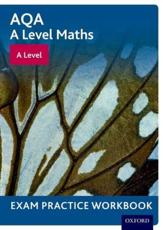 AQA A Level Maths. Exam Practice Workbook