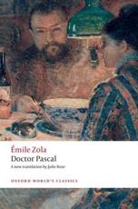 Doctor Pascal - Ã‰mile Zola (author), Brian Nelson (editor), Julie Rose (translator)