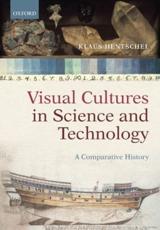 Visual Cultures in Science and Technology - Klaus Hentschel