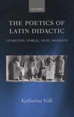 The Poetics of Latin Didactic: Lucretius, Vergil, Ovid, Manilius - Volk, Katharina