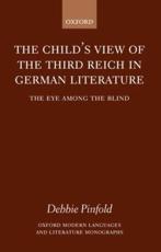 The Child's View of the Third Reich in German Literature: The Eye Among the Blind - Pinfold, Debbie