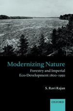 Modernizing Nature: Forestry and Imperial Eco-Development 1800-1950 - Rajan, S. Ravi