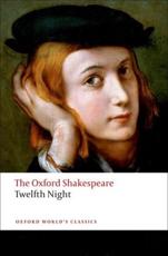 Twelfth Night, or What You Will: The Oxford Shakespeare - William Shakespeare (author), Roger Warren (editor), Stanley Wells (editor)