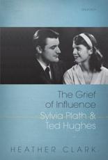 Grief of Influence: Sylvia Plath and Ted Hughes