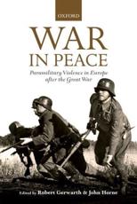 War in Peace - Robert Gerwarth (editor), John Horne (editor)