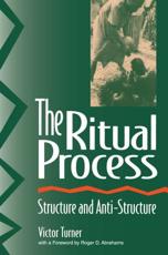 The Ritual Process : Structure and Anti-Structure - Turner, Victor