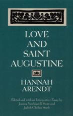 Love and Saint Augustine - Hannah Arendt (author), Joanna Vecchiarelli Scott (editor), Judith Chelius Stark (editor)