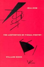 The Aesthetics of Visual Poetry 1914-1928 - Willard Bohn