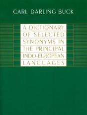 A Dictionary of Selected Synonyms in the Principal Indo-European Languages - Carl Darling Buck