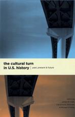 The Cultural Turn in U.S. History - James W. Cook, Lawrence B. Glickman, Michael O'Malley
