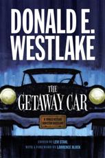 The Getaway Car - Donald E. Westlake (author), Levi Stahl (editor)