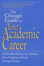 The Chicago Guide to Your Academic Career - John A. Goldsmith, John Komlos, Penny Schine Gold