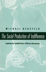 The Social Production of Indifference - Michael Herzfeld