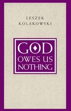 God Owes Us Nothing - Leszek Kolakowski