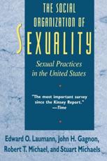 The Social Organization of Sexuality - Edward O. Laumann (author), John H. Gagnon (author), Robert T. Michael (author), Stuart Michaels (author)