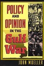Policy and Opinion in the Gulf War - John E. Mueller