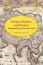 Savages, Romans, and Despots - Robert Launay
