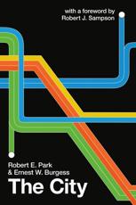 The City - Robert Ezra Park (author), E. W. Burgess (author), Robert J. Sampson (writer of foreword)