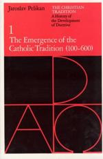The Christian Tradition: A History of the Development of Doctrine, Volume 1 - Jaroslav Pelikan