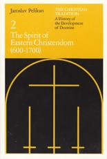 The Spirit of Eastern Christendom (600-1700) - Jaroslav Pelikan