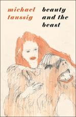 Beauty and the Beast - Michael T. Taussig