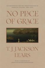 No Place of Grace - T. J. Jackson Lears (author), Jennifer Ratner-Rosenhagen (writer of foreword)