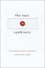 The Nazi Symbiosis - Sheila Faith Weiss