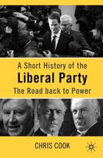 A Short History of the Liberal Party: The Road Back to Power - Cook, Chris