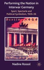Performing the Nation in Interwar Germany - Nadine Rossol