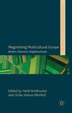 Negotiating Multicultural Europe: Borders, Networks, Neighbourhoods - Meinhof, Ulrike Hanna